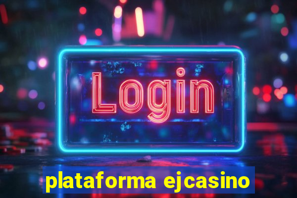 plataforma ejcasino