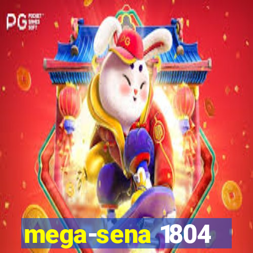 mega-sena 1804