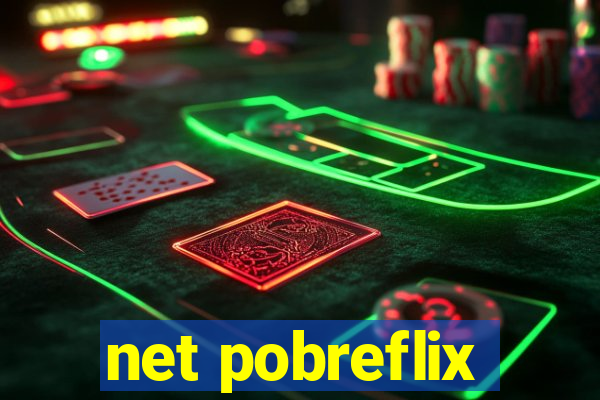 net pobreflix