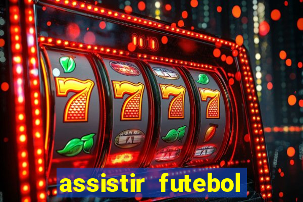 assistir futebol online multi canais