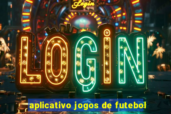 aplicativo jogos de futebol