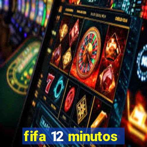 fifa 12 minutos