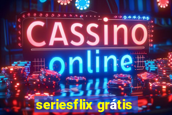 seriesflix grátis