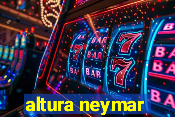 altura neymar