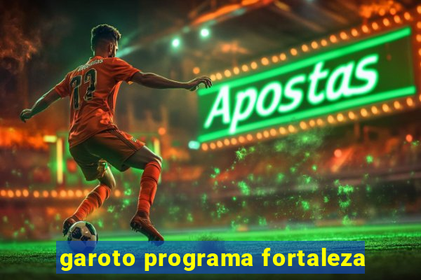 garoto programa fortaleza