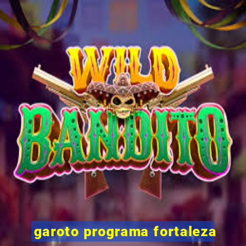 garoto programa fortaleza