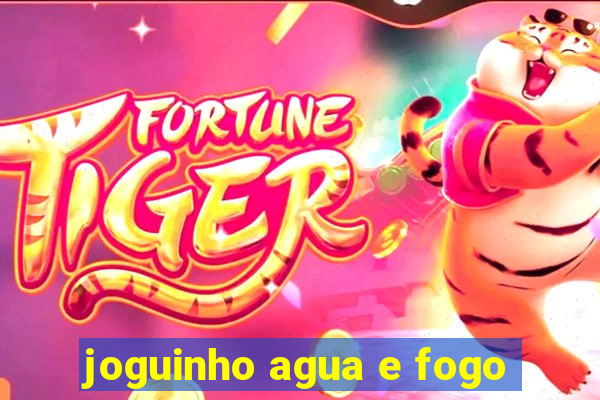 joguinho agua e fogo