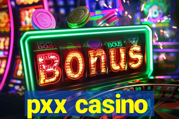 pxx casino