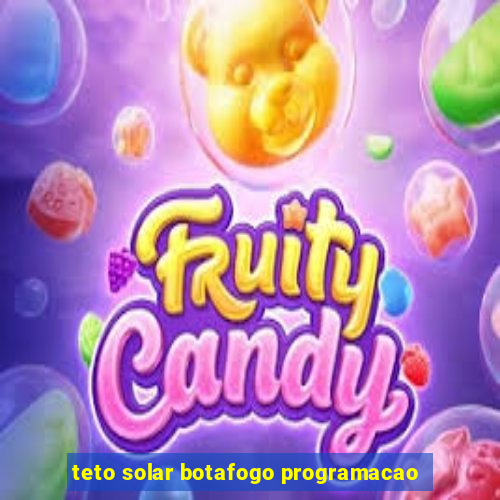 teto solar botafogo programacao