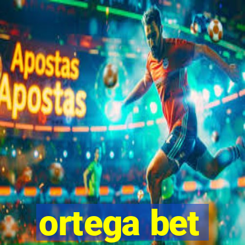 ortega bet