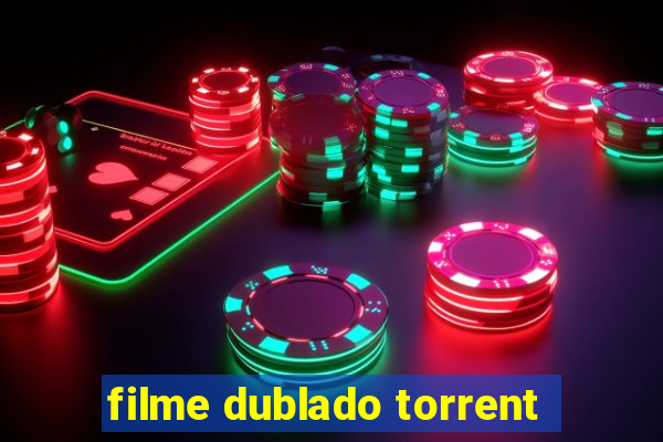 filme dublado torrent