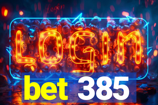 bet 385