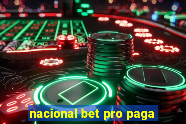 nacional bet pro paga