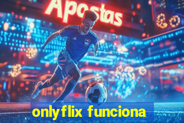 onlyflix funciona