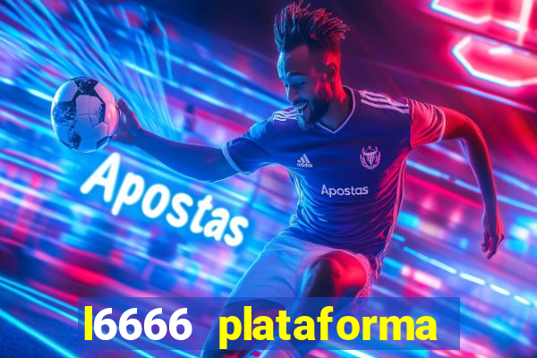 l6666 plataforma paga mesmo