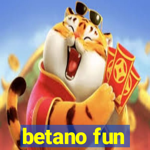 betano fun