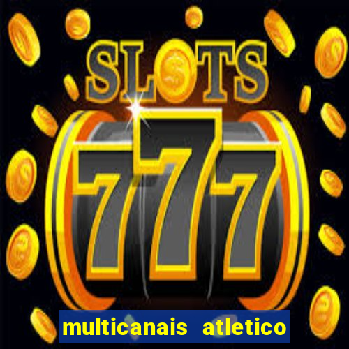 multicanais atletico de madrid