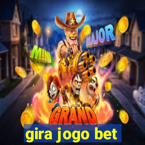 gira jogo bet