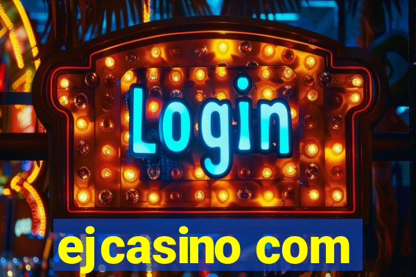 ejcasino com