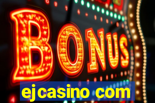 ejcasino com