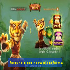 fortune tiger nova plataforma