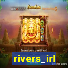 rivers_irl