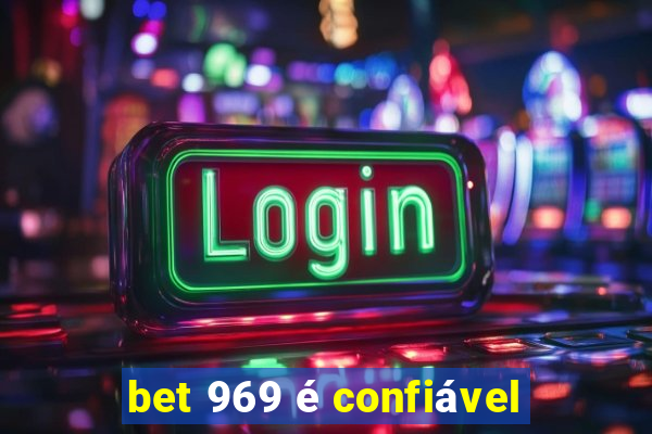 bet 969 é confiável