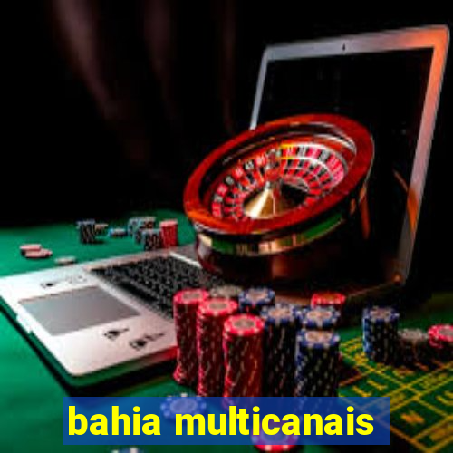 bahia multicanais