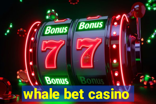 whale bet casino