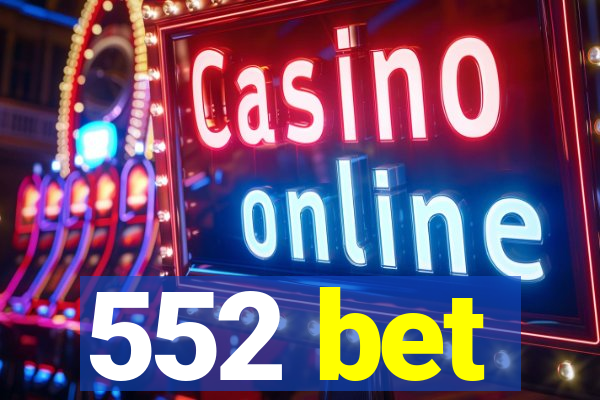 552 bet