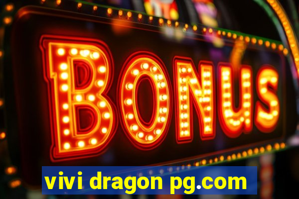 vivi dragon pg.com