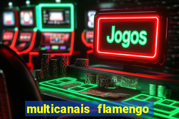 multicanais flamengo e corinthians