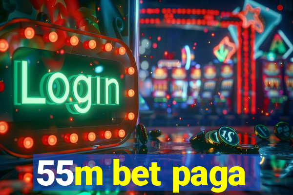 55m bet paga