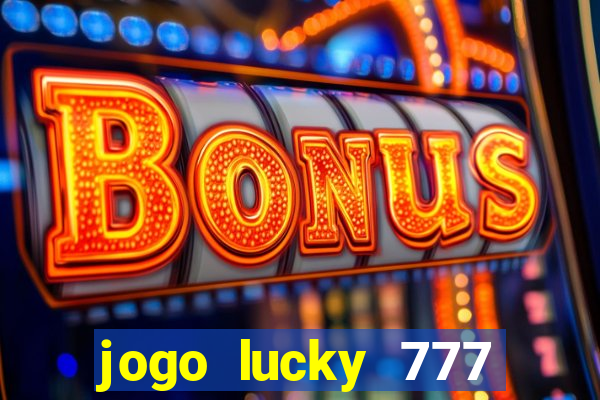 jogo lucky 777 paga mesmo