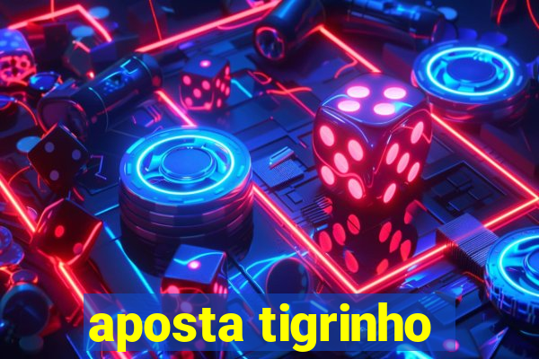 aposta tigrinho