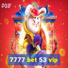 7777 bet 53 vip