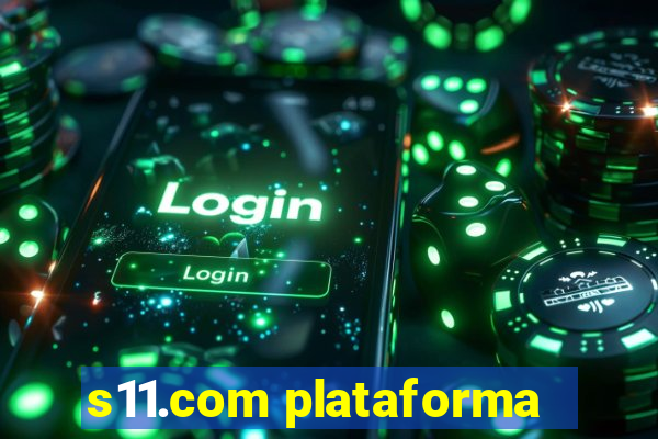 s11.com plataforma