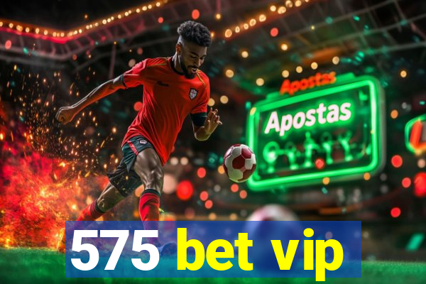 575 bet vip