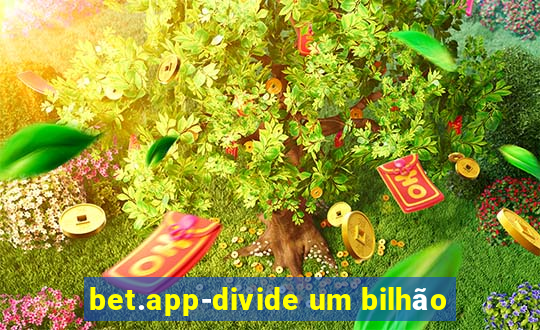 bet.app-divide um bilhão