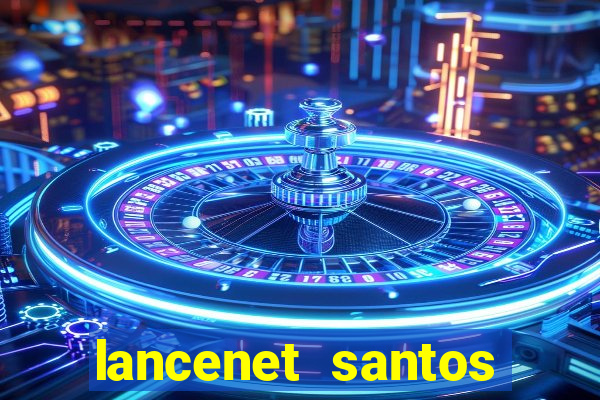 lancenet santos futebol clube