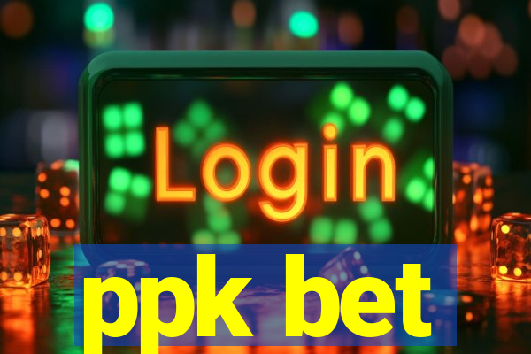 ppk bet