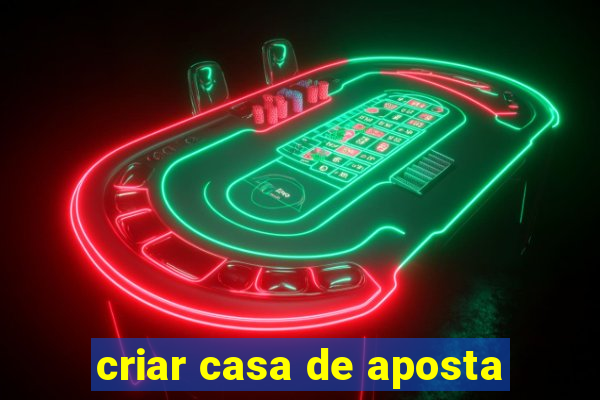 criar casa de aposta