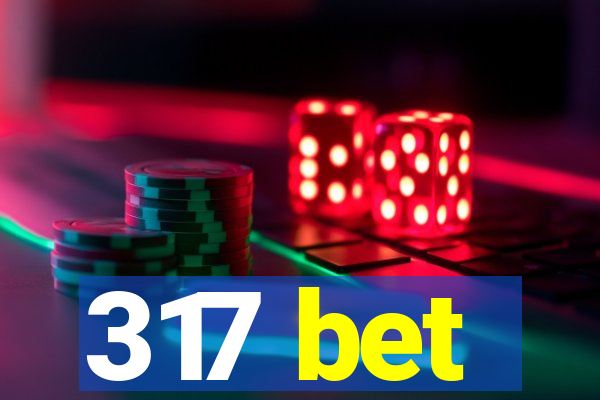 317 bet