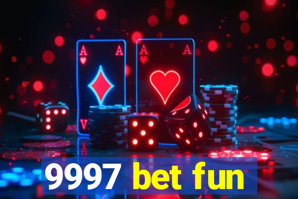 9997 bet fun