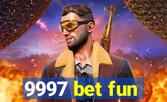 9997 bet fun