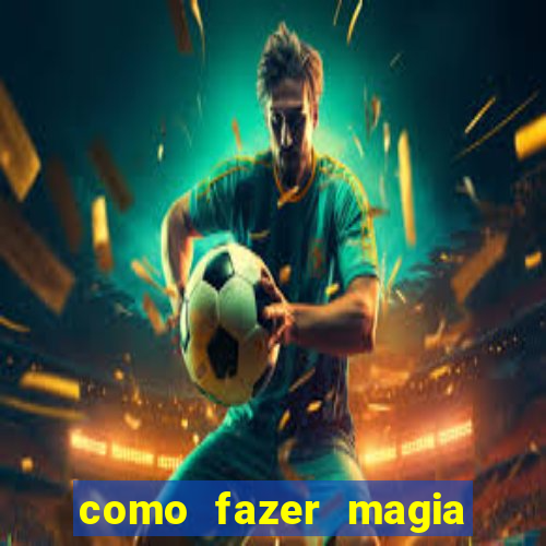 como fazer magia de fogo na vida real