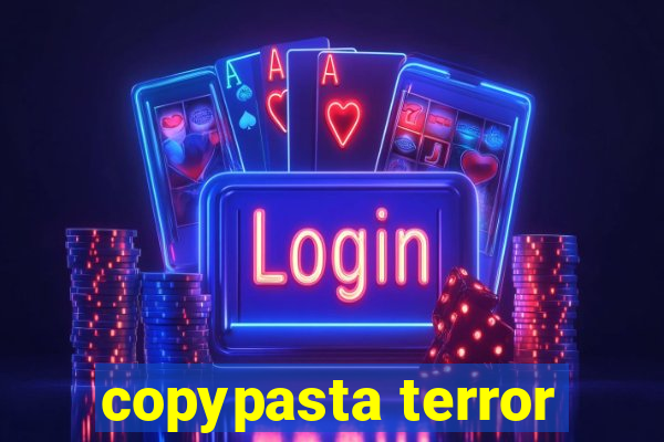 copypasta terror