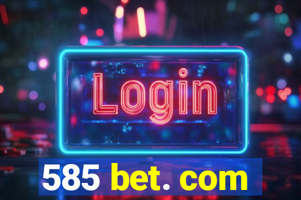 585 bet. com