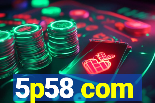 5p58 com