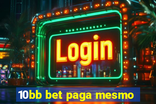 10bb bet paga mesmo